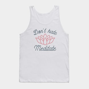 Don’t Hate Meditate Tank Top